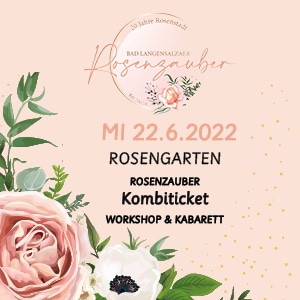 22.06.2022 - Rosenzauber - Kombiticket (Workshop & Kabarett)
